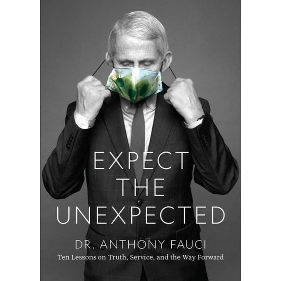 Fauci: Expect the Unexpected: Ten Lessons on Truth, Service, and the Way Forward (Media tie-in) (Hardcover)