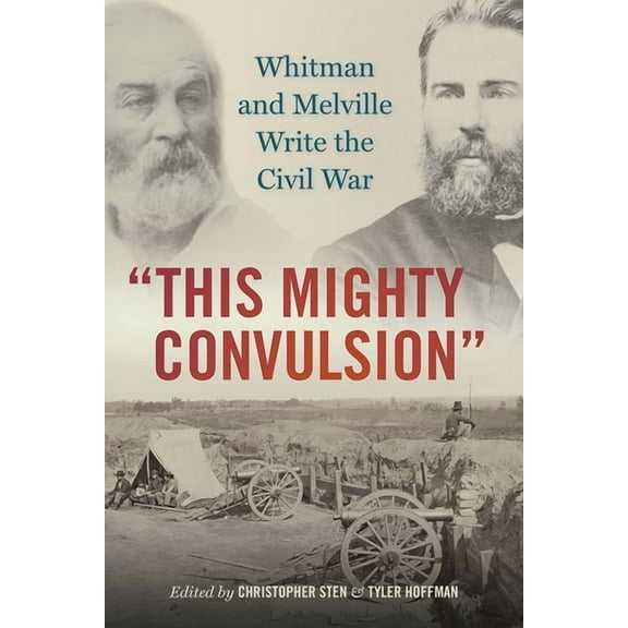 Iowa Whitman Series: "This Mighty Convulsion" : Whitman and Melville Write the Civil War (Paperback)