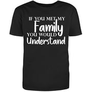 RedBarn "If You Met My Family, You Would Understand Men's Cotton T Shirt Black Small