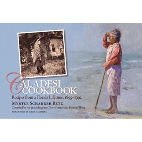 Pre-Owned Caladesi Cookbook: Recipes from a Florida Lifetime, 1895-1992 (Paperback) 1597320951 9781597320955