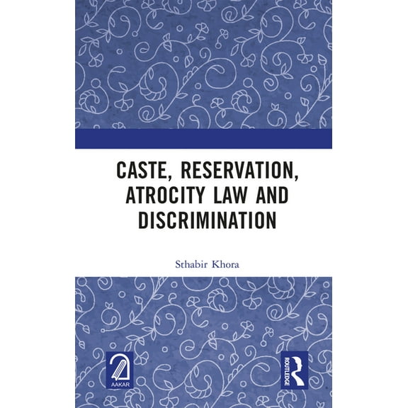 Caste, Reservation, Atrocity Law and Discrimination, (Hardcover)