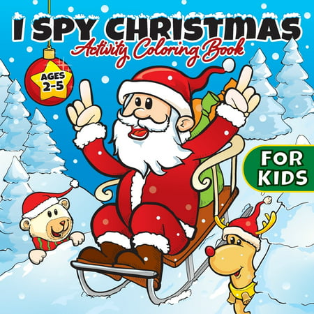 Stocking Stuffer Ideas: I Spy Christmas Activity Coloring Book For Kids Ages 2-5: Gifts for Toddlers, Boys, Girls, Preschool, 2, 3, 4, 5, & 6 Years Old - Cute Books For Stocking Stuffers Ideas