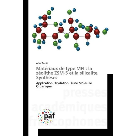 Omn.Pres.Franc.: Matériaux de Type Mfi: La Zéolithe Zsm-5 Et La Silicalite, Synthèses (Paperback)