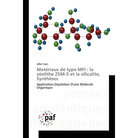 Omn.Pres.Franc.: Mat&eacute;riaux de Type Mfi: La Z&eacute;olithe Zsm-5 Et La Silicalite Synth&egrave;ses (Paperback)