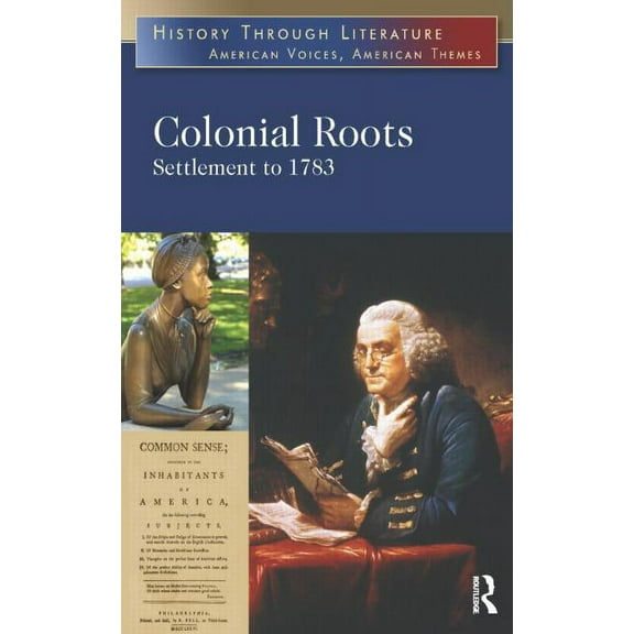 History Through Literature Colonial Roots: Settlement to 1783, (Paperback)