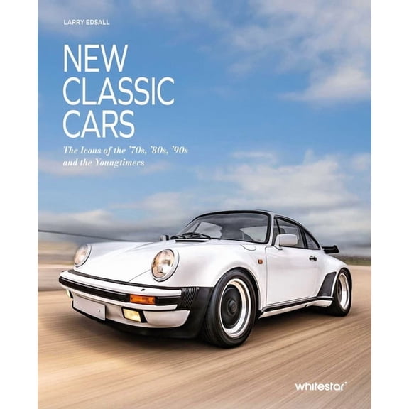 New Classic Cars: The Icons of the '70s, '80s, '90s and the Youngtimers, (Hardcover)