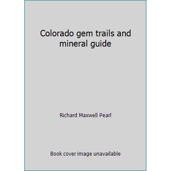 Pre-Owned Colorado gem trails and mineral guide (Hardcover) 0804000522 9780804000529