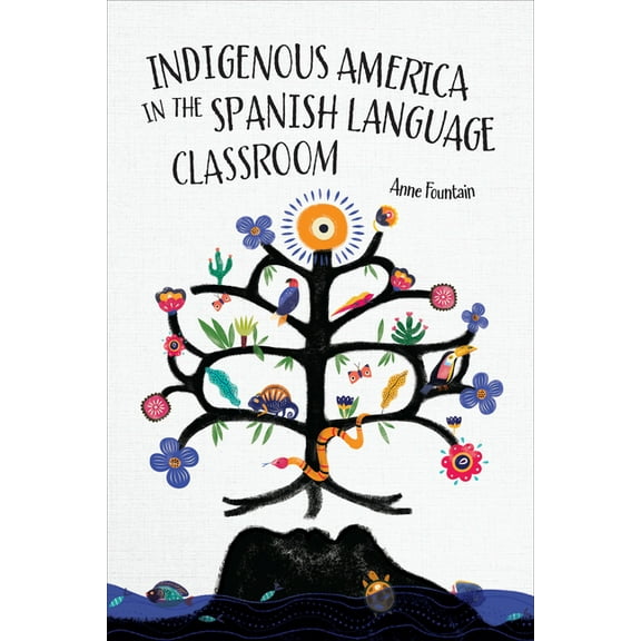 Indigenous America in the Spanish Language Classroom, (Paperback)