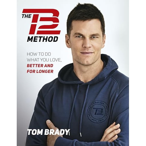 Pre-Owned The Tb12 Method: How to Do What You Love, Better and for Longer (Paperback) 1501180746 9781501180743