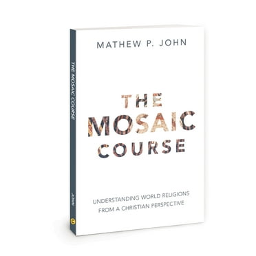 The Mosaic Course: Understanding World Religions from a Christian Perspective, (Paperback)