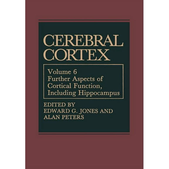 Cerebral Cortex Cerebral Cortex: Further Aspects of Cortical Function, Including Hippocampus, Book 6, (Paperback)