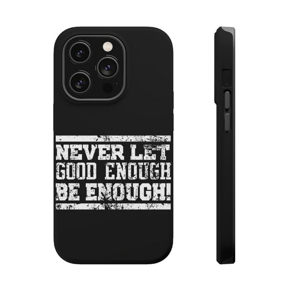 DistinctInk Tough Case for Apple iPhone 15 PRO (6.1" Screen), Compatible with MagSafe Charging - Never Let Good Enough Be Enough