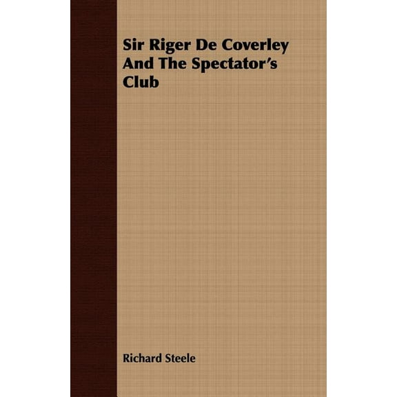 Sir Riger De Coverley And The Spectator's Club, (Paperback)