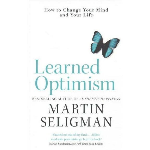 Learned Optimism : How to Change Your Mind and Your Life