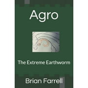 Worm Trilogy: Agro: The Extreme Earthworm (Paperback)
