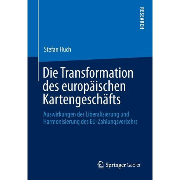 Die Transformation Des Europäischen Kartengeschäfts: Auswirkungen Der Liberalisierung Und Harmonisierung Des Eu-Zahlungs, (Paperback)