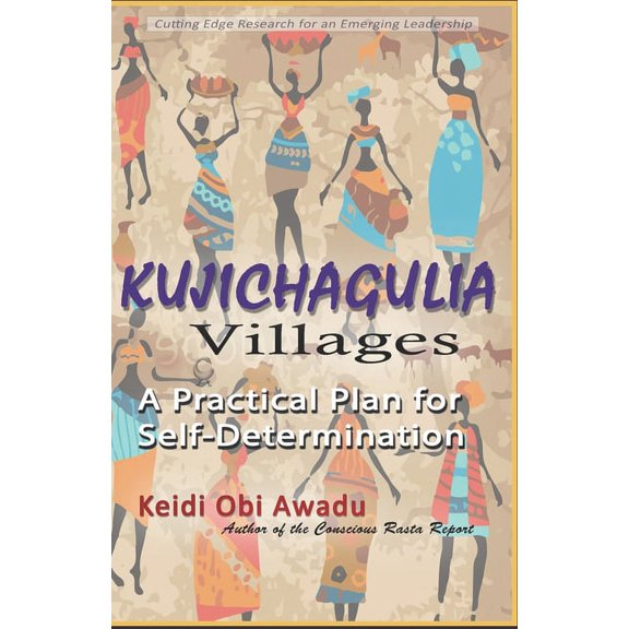 Kujichagulia Villages: A Practical Plan for Self-Determination, (Paperback)