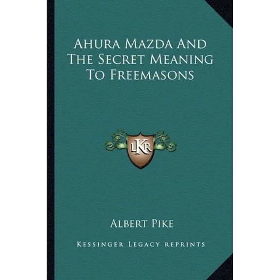Ahura Mazda And The Secret Meaning To Freemasons (Paperback)