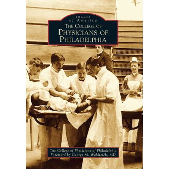 Pre-Owned The College of Physicians of Philadelphia (Paperback) 0738592323 9780738592329