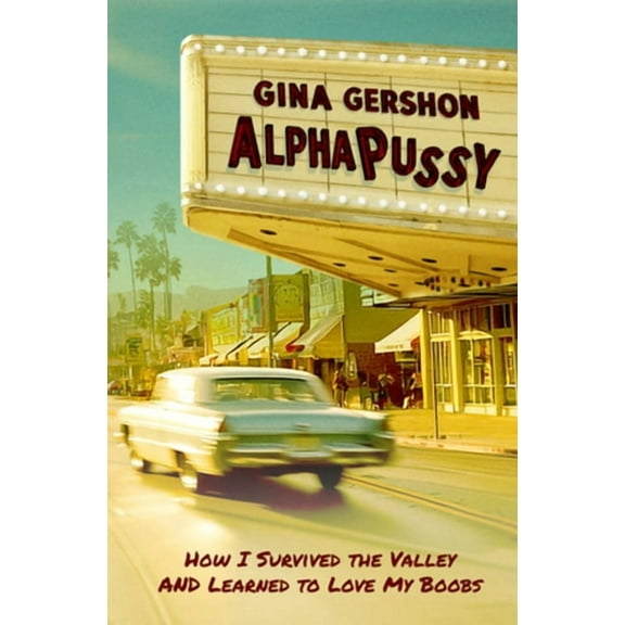 Alphapussy: How I Survived the Valley and Learned to Love My Boobs, (Hardcover)