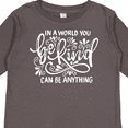 thumbnail image 4 of Inktastic Inspirational Quote in a World You Can Be Anything Be Kind Boys or Girls Long Sleeve Toddler T-Shirt, 4 of 5