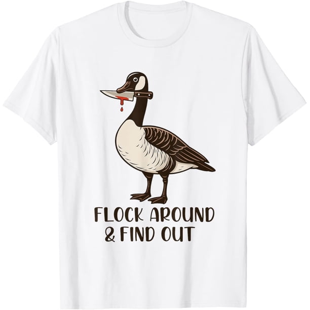 Bold Goose Meme Graphic Flock Around and Find Out Camiseta