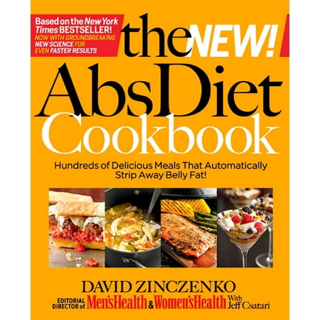 The New Abs Diet Cookbook : Hundreds of Delicious Meals That Automatically Strip Away Belly (Best Way To Eliminate Belly Fat)