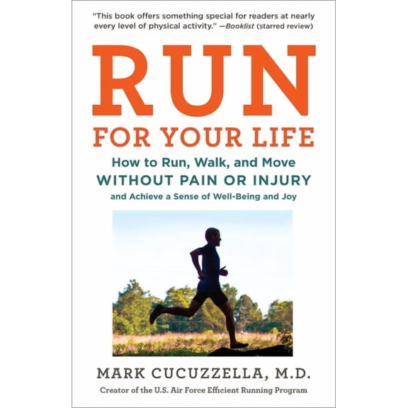 Run for Your Life : How to Run, Walk, and Move Without Pain or Injury and Achieve a Sense of Well-Being and Joy (Paperback)