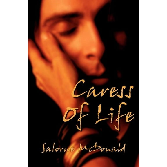 Caress of Life (Paperback) by Salorne McDonald
