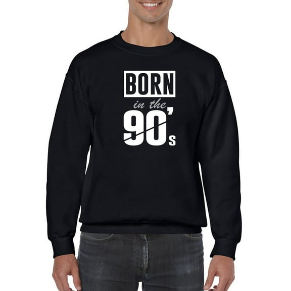Born In The 90's Sweatshirt Men -GoatDeals Designs, Male 5X-Large