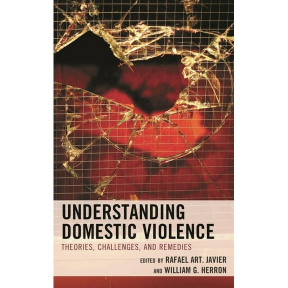 Understanding Domestic Violence: Theories, Challenges, and Remedies, (Hardcover)
