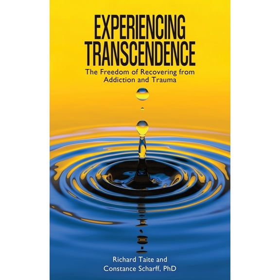 Experiencing Transcendence: The Freedom of Recovering from Addiction and Trauma, (Paperback)