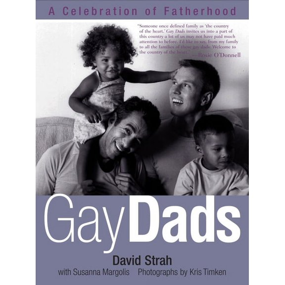 Gay Dads: A Celebration of Fatherhood, (Paperback)
