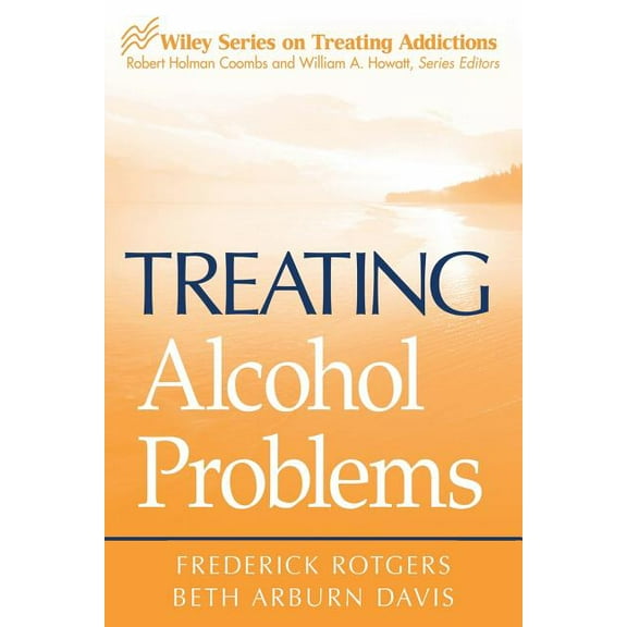 Wiley Treating Addictions Treating Alcohol Problems, Book 3, (Paperback)