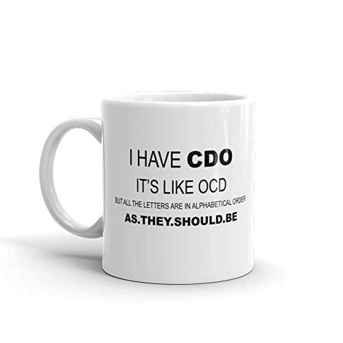 I Have CDO Funny Novelty Humor 11oz White Ceramic Glass Coffee Tea Mug Cup