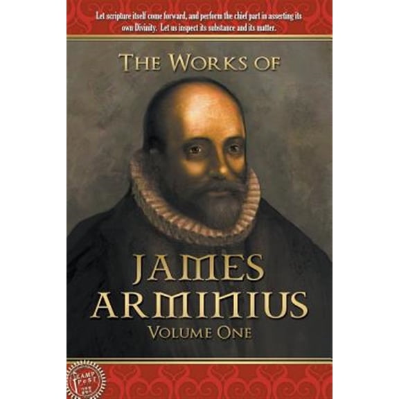 Pre-Owned The Works of James Arminius: Volume One (Paperback) 1600392261 9781600392269