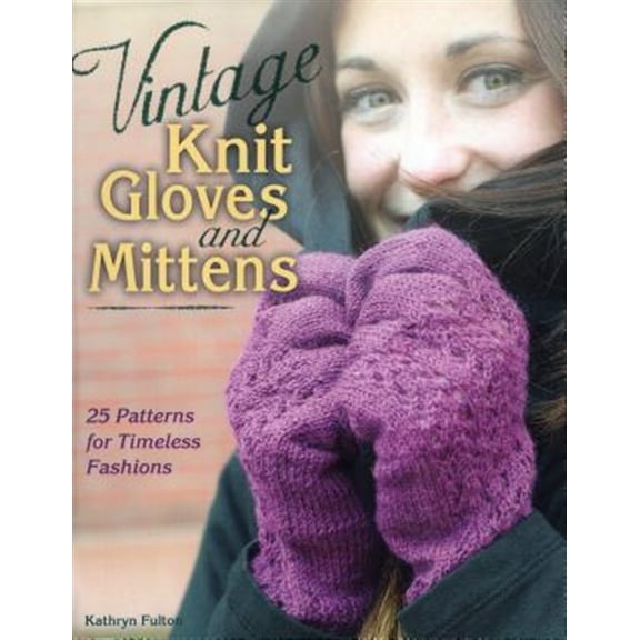 Pre-Owned Vintage Knit Gloves and Mittens : 25 Patterns for Timeless Fashions (Paperback)