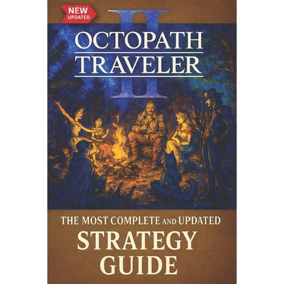 Octopath Traveler II: The Most Complete and Updated Strategy Guide: Tips, Tricks, and Help - All You Need to Know (Updat, (Paperback)
