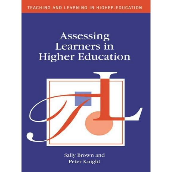 Teaching and Learning in Higher Educatio Assessing Learners in Higher Education, (Paperback)