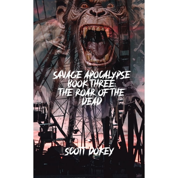 Savage Apocalypse Book Three: The Roar Of The Dead, (Paperback)