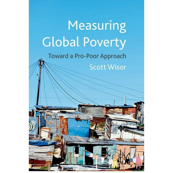 Measuring Global Poverty: Toward a Pro-Poor Approach, (Paperback)