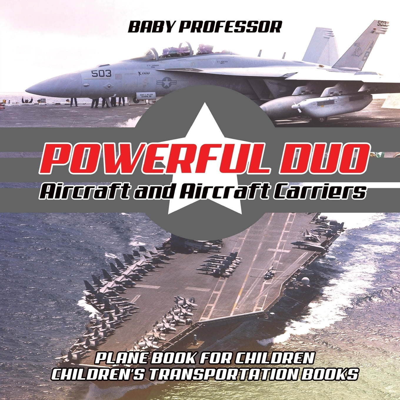 Powerful Duo Aircraft and Aircraft Carriers Plane Book for Children