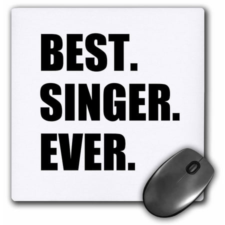 3dRose Best Singer Ever, fun gift for singing appreciation, black text, Mouse Pad, 8 by 8 (Best Mousepad For Csgo 2019)