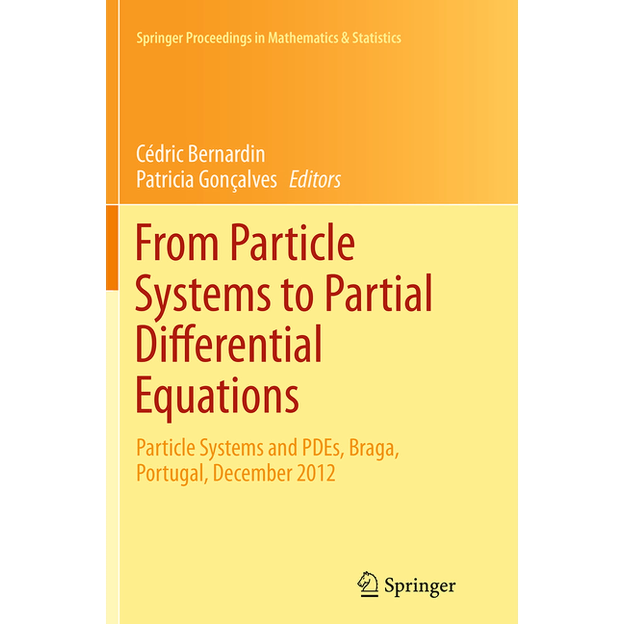 Springer Proceedings in Mathematics & St From Particle Systems to Partial Differential Equations: Particle Systems and Pdes Braga Portugal December 2012 Book 75 (Paperback)