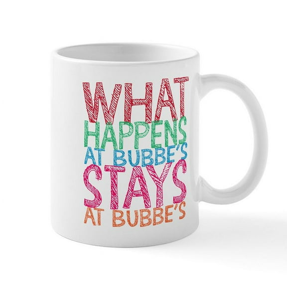 CafePress - What Happens At Bubbe's Mugs - 11 oz Ceramic Mug - Novelty Coffee Tea Cup