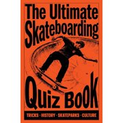 The Ultimate Skateboarding Quiz Book: Test Your Knowledge on Tricks, History, Skateparks, and Skate Culture from Beginne, (Paperback)