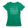 thumbnail image 1 of "Je Souffre d'Un Trouble de la Fandom Addictif" Citation Femmes Kelly Vert T-shirt, 1 of 1