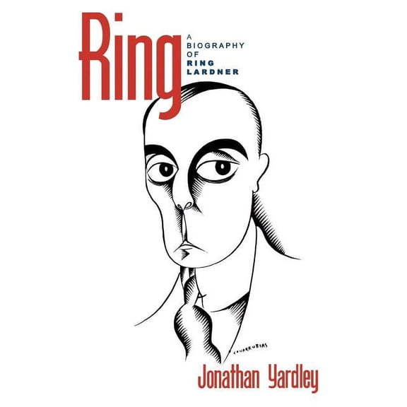 Ring: A Biography of Ring Lardner, (Paperback)