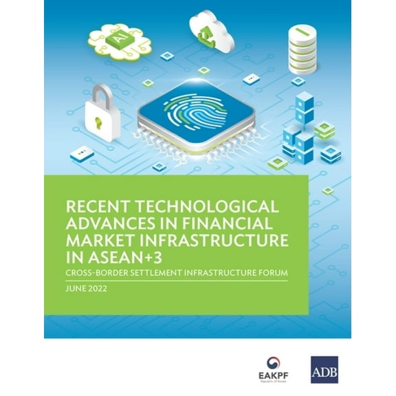 Recent Technological Advances in Financial Market Infrastructure in Asean 3: Cross-Border Settlement Infrastructure Foru, (Paperback)