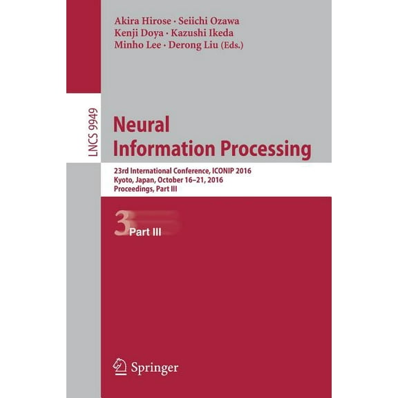 Neural Information Processing: 23rd International Conference, Iconip 2016, Kyoto, Japan, October 16-21, 2016, Proceeding, (Paperback)
